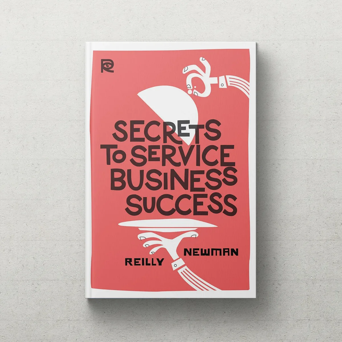 Secrets to Service Business Success by Reilly Newman book cover