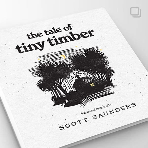 The Tale of Tiny Timber by Scott Saunders